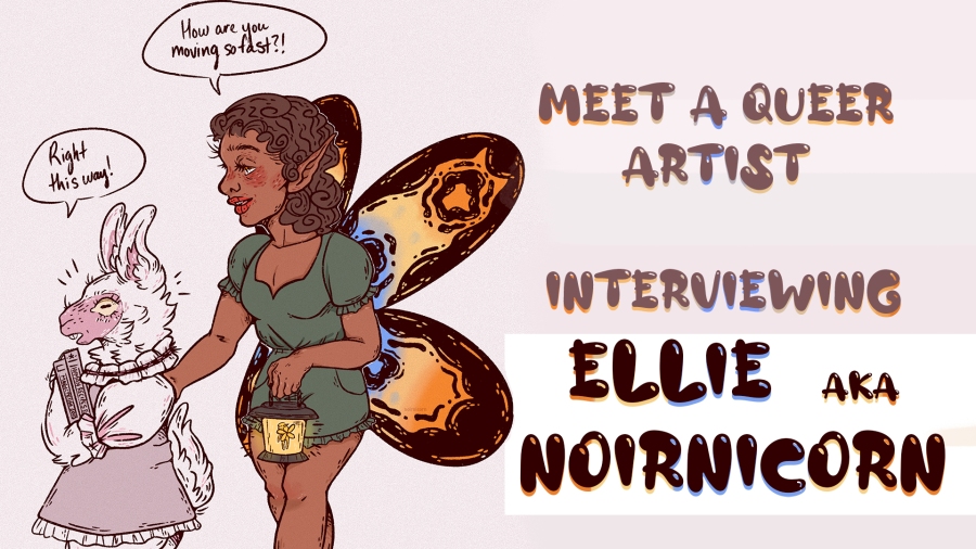 Meet A Queer Artist! Interviewing Ellie AKA Noirnicorn